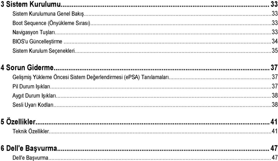 ..37 Gelişmiş Yükleme Öncesi Sistem Değerlendirmesi (epsa) Tanılamaları... 37 Pil Durum Işıkları.