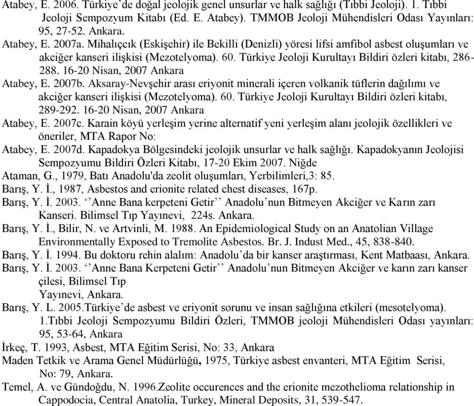 Türkiye Jeoloji Kurultayı Bildiri özleri kitabı, 286-288. 16-20 Nisan, 2007 Ankara Atabey, E. 2007b.