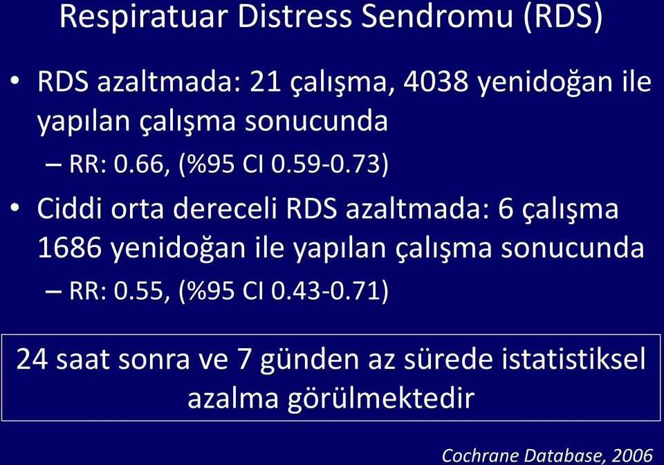 73) Ciddi orta dereceli RDS azaltmada: 6 çalışma 1686 yenidoğan ile yapılan çalışma