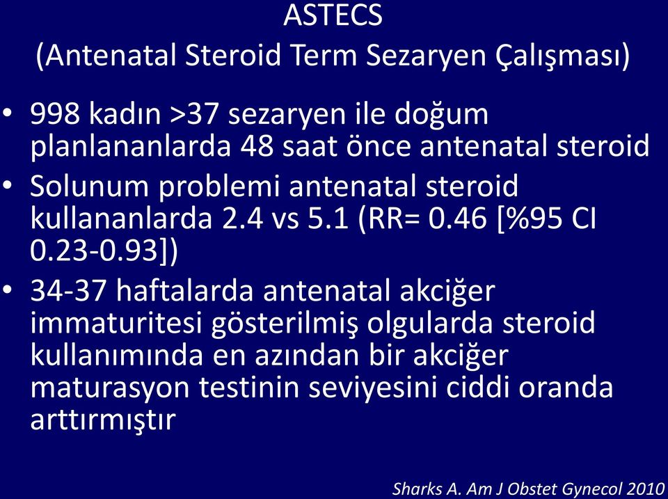 23-0.93]) 34-37 haftalarda antenatal akciğer immaturitesi gösterilmiş olgularda steroid kullanımında en