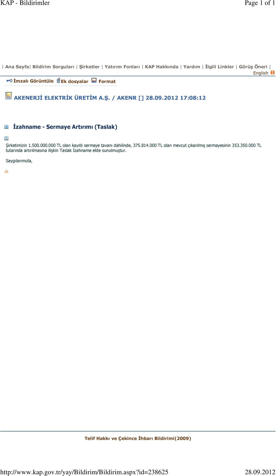 AKENERJİ ELEKTRİK ÜRETİM A.Ş. / AKENR [] 28.09.2012 17:08:12 İzahname - Sermaye Artırımı (Taslak) Şirketimizin 1.500.000.