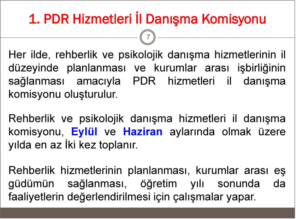 Rehberlik ve psikolojik danışma hizmetleri il danışma komisyonu, Eylül ve Haziran aylarında olmak üzere yılda en az İki kez