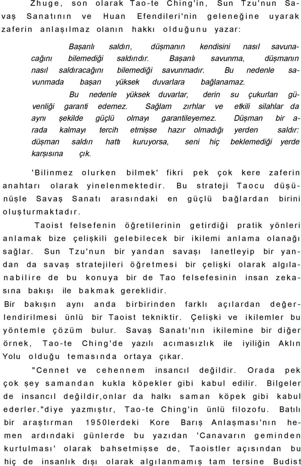 Bu nedenle yüksek duvarlar, derin su çukurları güvenliği garanti edemez. Sağlam zırhlar ve etkili silahlar da aynı şekilde güçlü olmayı garantileyemez.