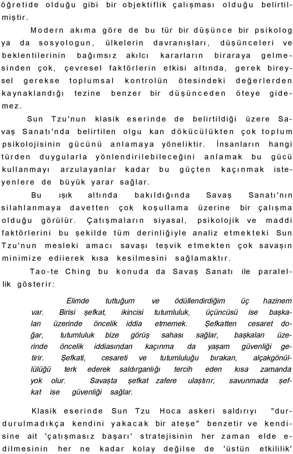 etkisi altında, gerek bireysel gerekse toplumsal kontrolün ötesindeki değerlerden kaynaklandığı tezine benzer bir düşünceden öteye gidemez.