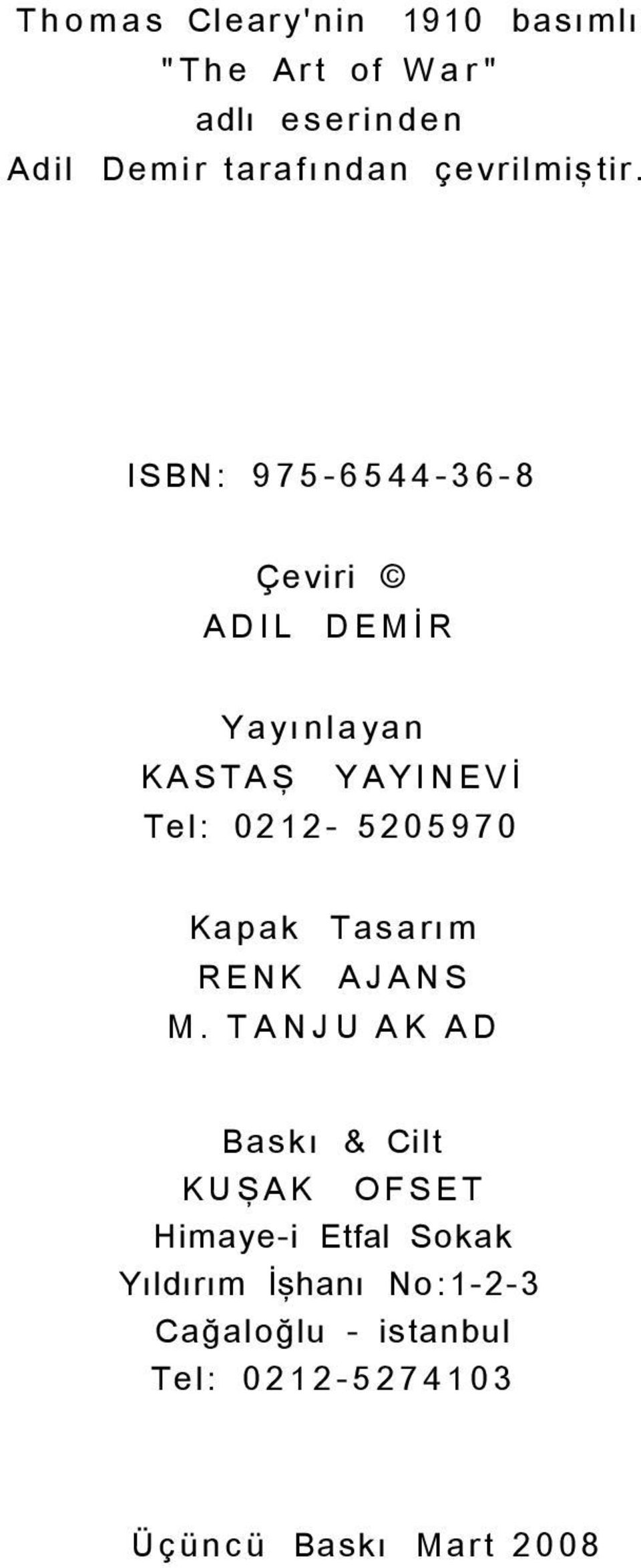 ISBN: 975-6544-36-8 ADIL Çeviri DEMİR Yayınlayan KASTAŞ YAYINEVİ Tel: 0212-5205970 Kapak