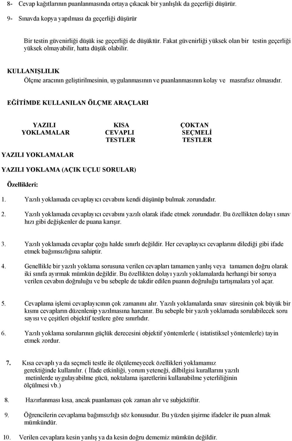 KULLANIŞLILIK Ölçme aracının geliştirilmesinin, uygulanmasının ve puanlanmasının kolay ve masrafsız olmasıdır.