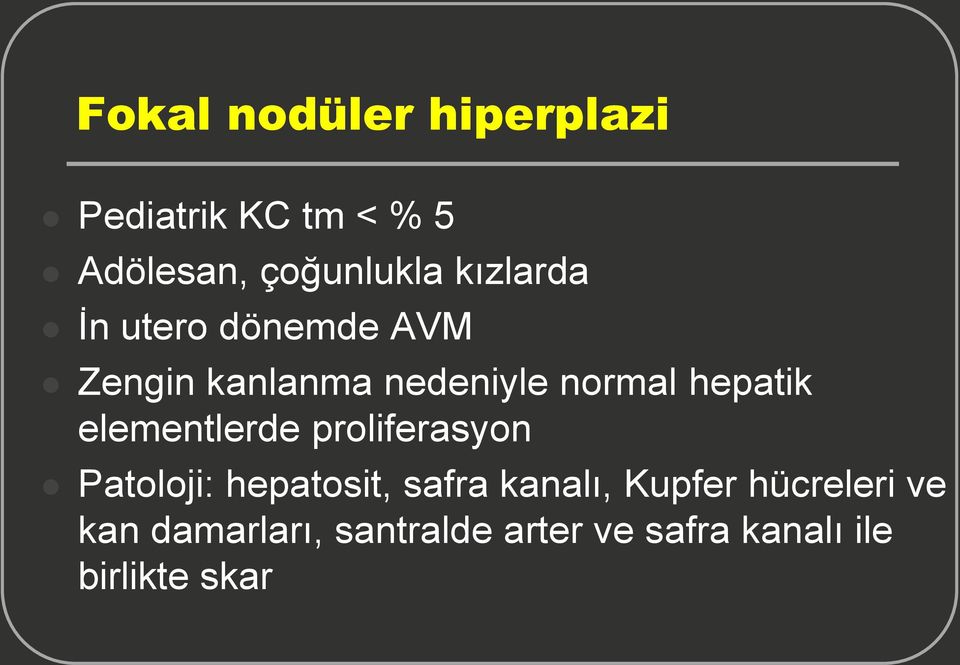 elementlerde proliferasyon Patoloji: hepatosit, safra kanalı, Kupfer