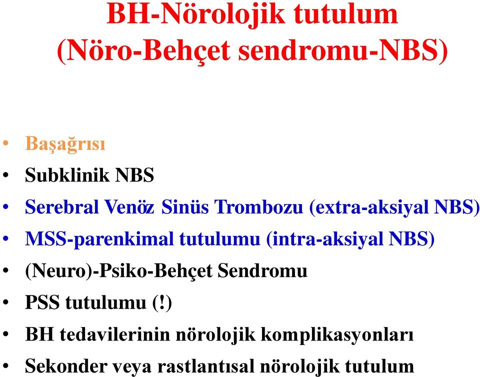(intra-aksiyal NBS) (Neuro)-Psiko-Behçet Sendromu PSS tutulumu (!