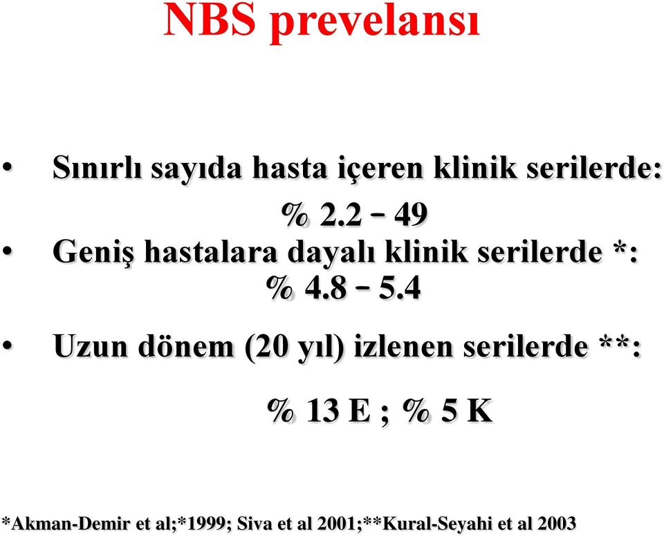 4 Uzun dönem (20 yıl) izlenen serilerde **: % 13 E ; % 5 K