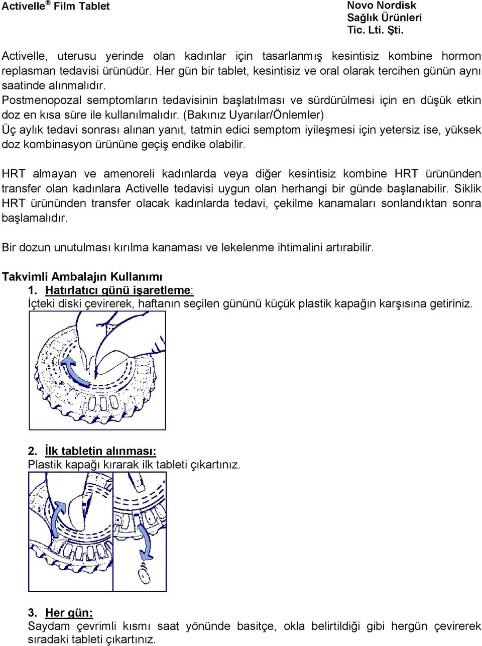 (Bakınız Uyarılar/Önlemler) Üç aylık tedavi sonrası alınan yanıt, tatmin edici semptom iyileşmesi için yetersiz ise, yüksek doz kombinasyon ürününe geçiş endike olabilir.