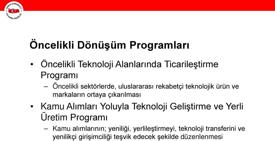 Kamu Alımları Yoluyla Teknoloji Geliştirme ve Yerli Üretim Programı Kamu alımlarının;