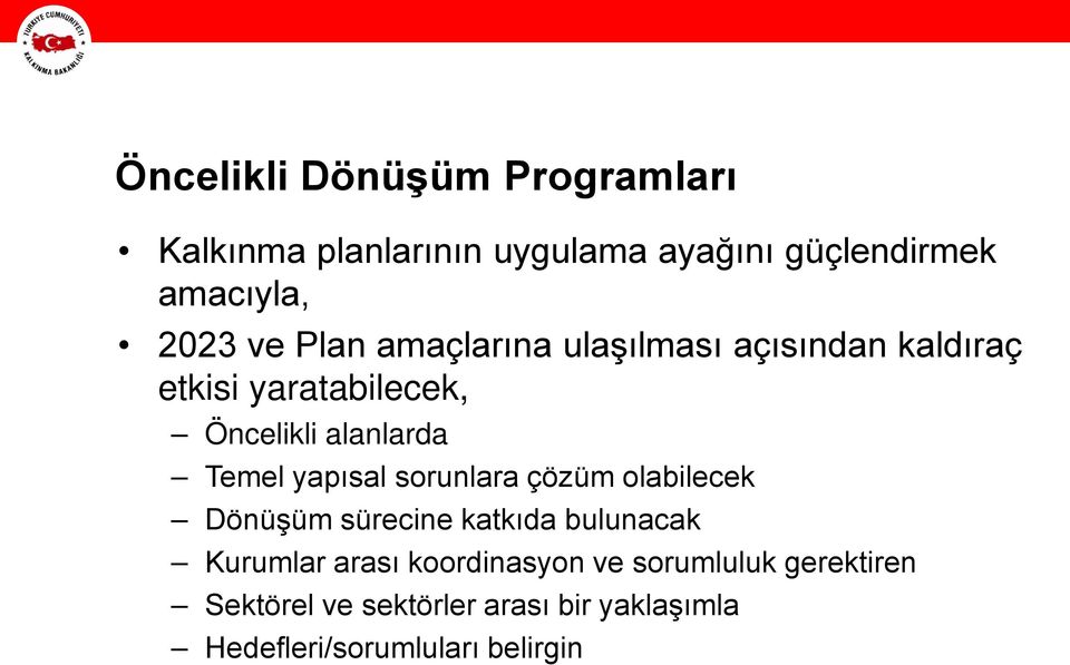 yapısal sorunlara çözüm olabilecek Dönüşüm sürecine katkıda bulunacak Kurumlar arası koordinasyon