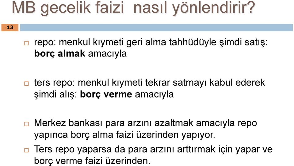 menkul kıymeti tekrar satmayı kabul ederek şimdi alış: borç verme amacıyla Merkez bankası para