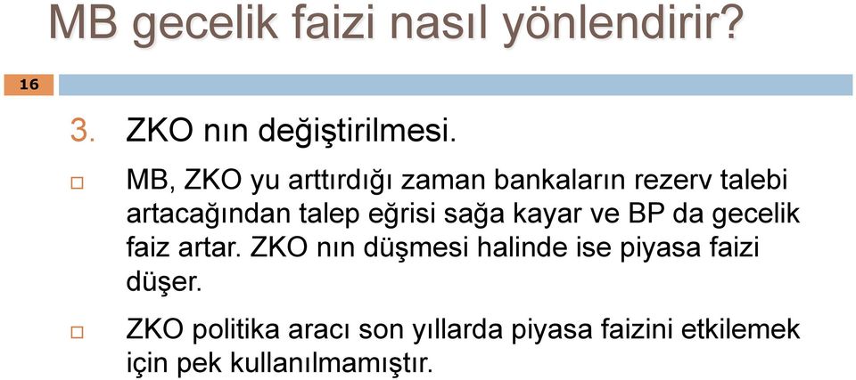 sağa kayar ve BP da gecelik faiz artar.