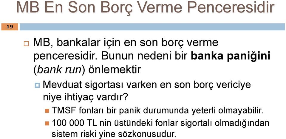 borç vericiye niye ihtiyaç vardır?