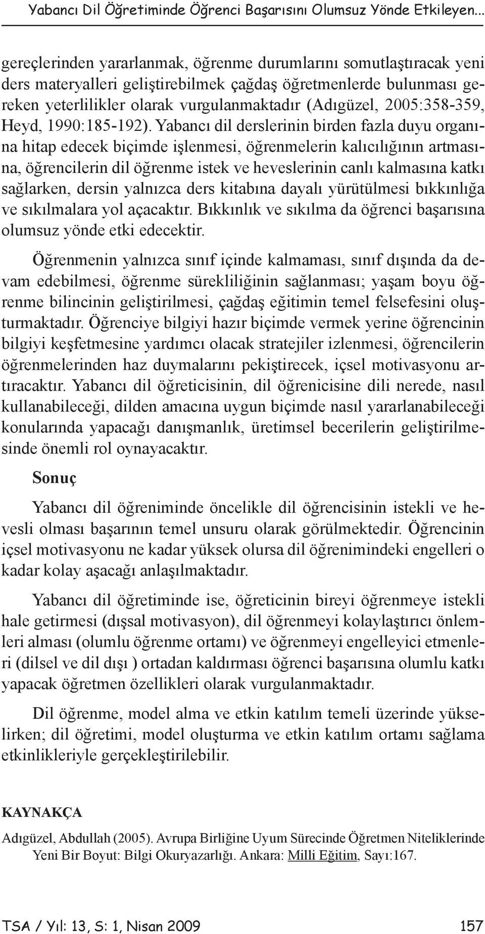 2005:358-359, Heyd, 1990:185-192).