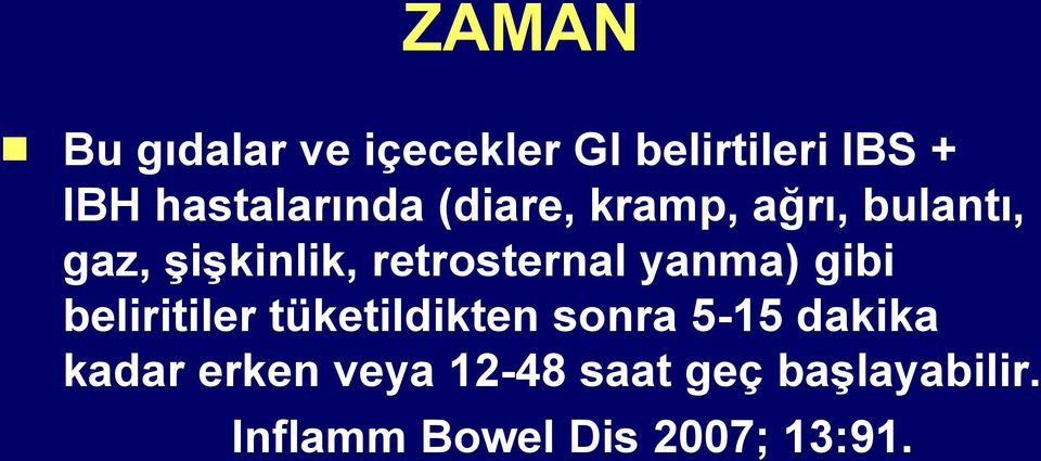 retrosternal yanma) gibi beliritiler tüketildikten sonra 5-15