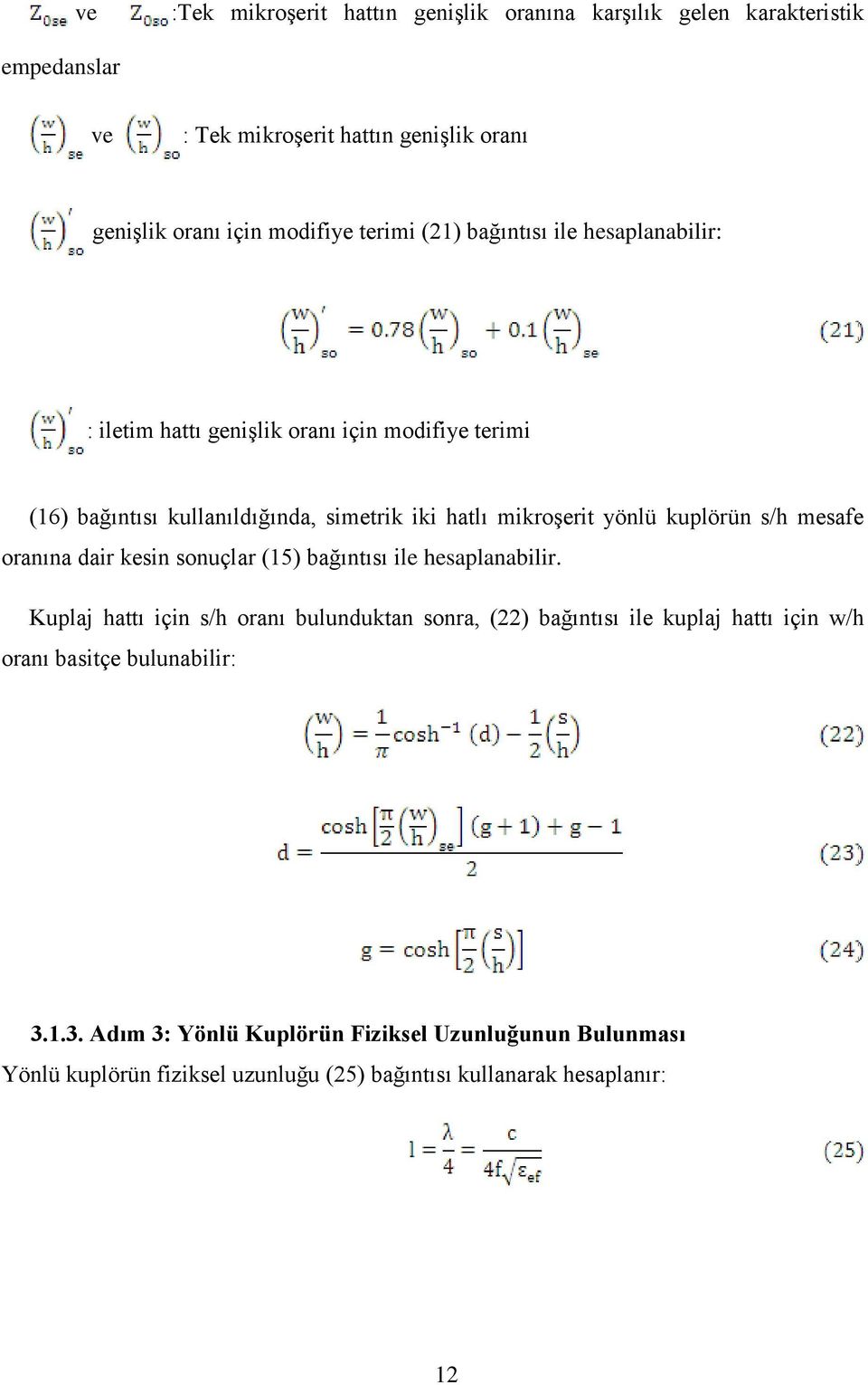 kuplörün s/h mesafe oranına dair kesin sonuçlar (15) bağıntısı ile hesaplanabilir.