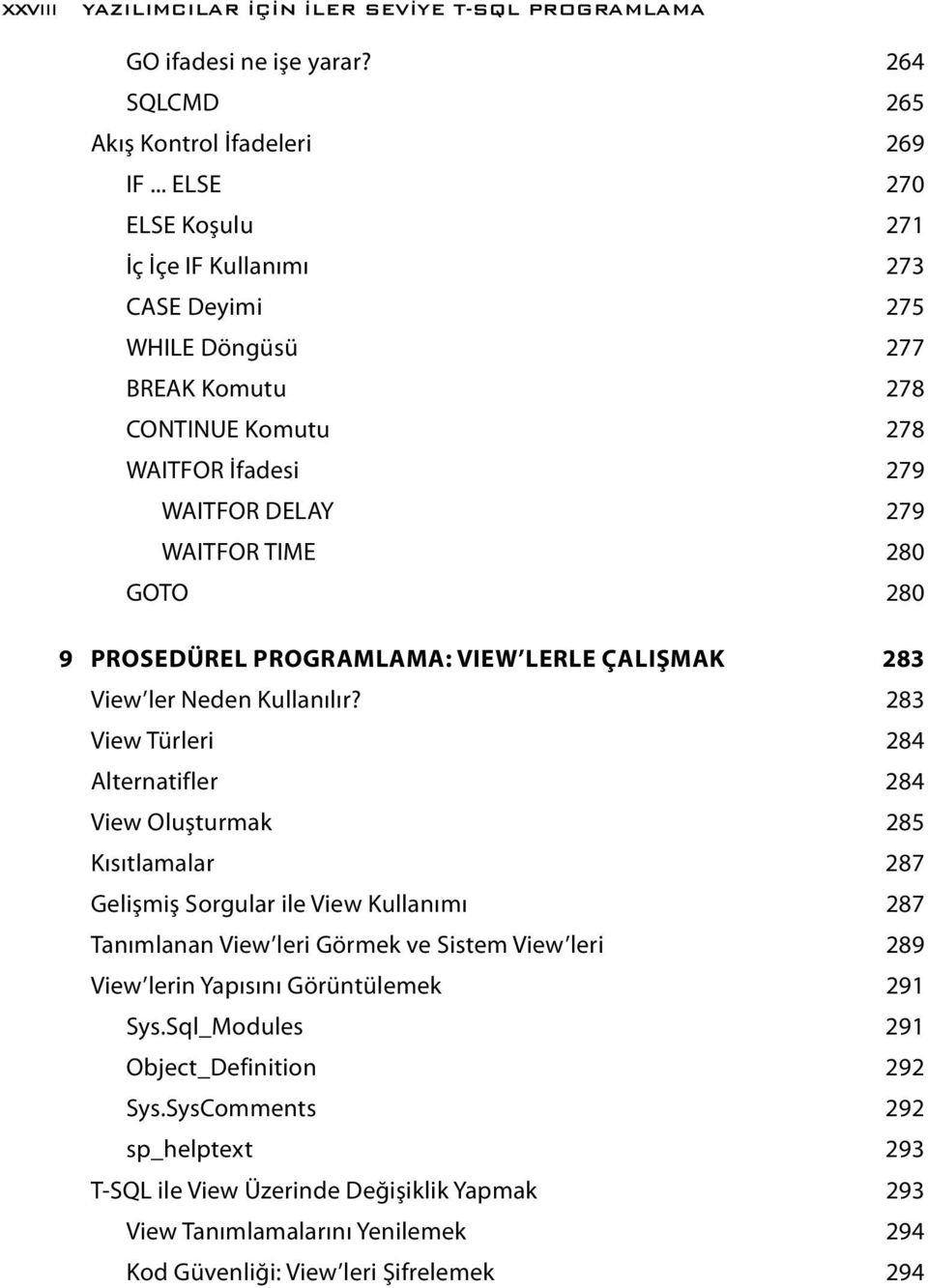 PROSEDÜREL PROGRAMLAMA: VIEW LERLE ÇALIŞMAK 283 View ler Neden Kullanılır?