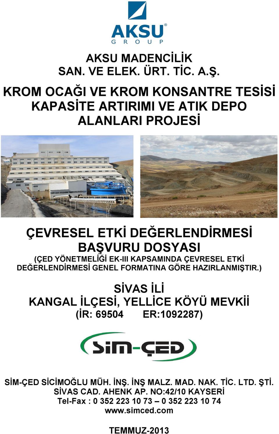 HAZIRLANMIŞTIR.) SİVAS İLİ KANGAL İLÇESİ, YELLİCE KÖYÜ MEVKİİ (İR: 69504 ER:1092287) SİM-ÇED SİCİMOĞLU MÜH. İNŞ. İNŞ MALZ.