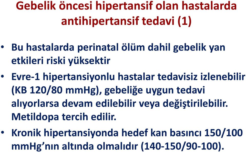 120/80 mmhg), gebeliğe uygun tedavi alıyorlarsa devam edilebilir veya değiştirilebilir.