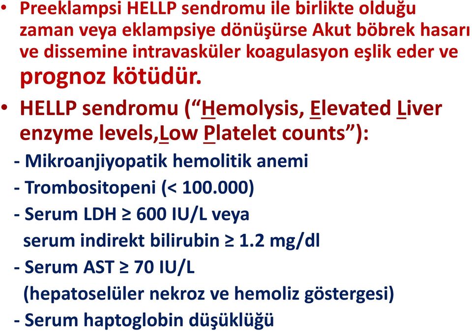 HELLP sendromu ( Hemolysis, Elevated Liver enzyme levels,low Platelet counts ): - Mikroanjiyopatik hemolitik anemi -
