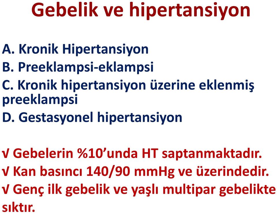 Kronik hipertansiyon üzerine eklenmiş preeklampsi D.