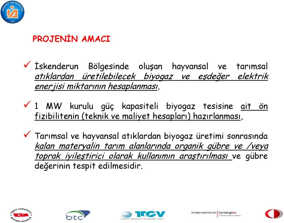 ve maliyet hesapları) hazırlanması, Tarımsal ve hayvansal atıklardan biyogaz üretimi sonrasında kalan materyalin