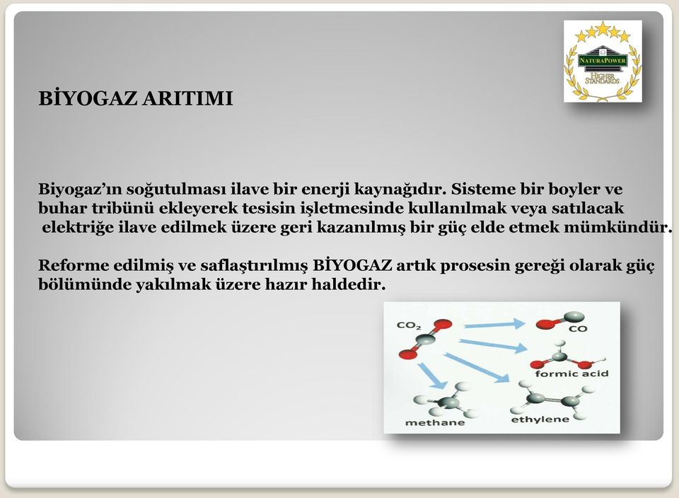 satılacak elektriğe ilave edilmek üzere geri kazanılmış bir güç elde etmek mümkündür.