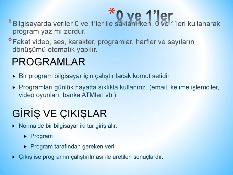 PROGRAMLAR Bir program bilgisayar için çalıştırılacak komut setidir. Programları günlük hayatta sıklıkla kullanırız.