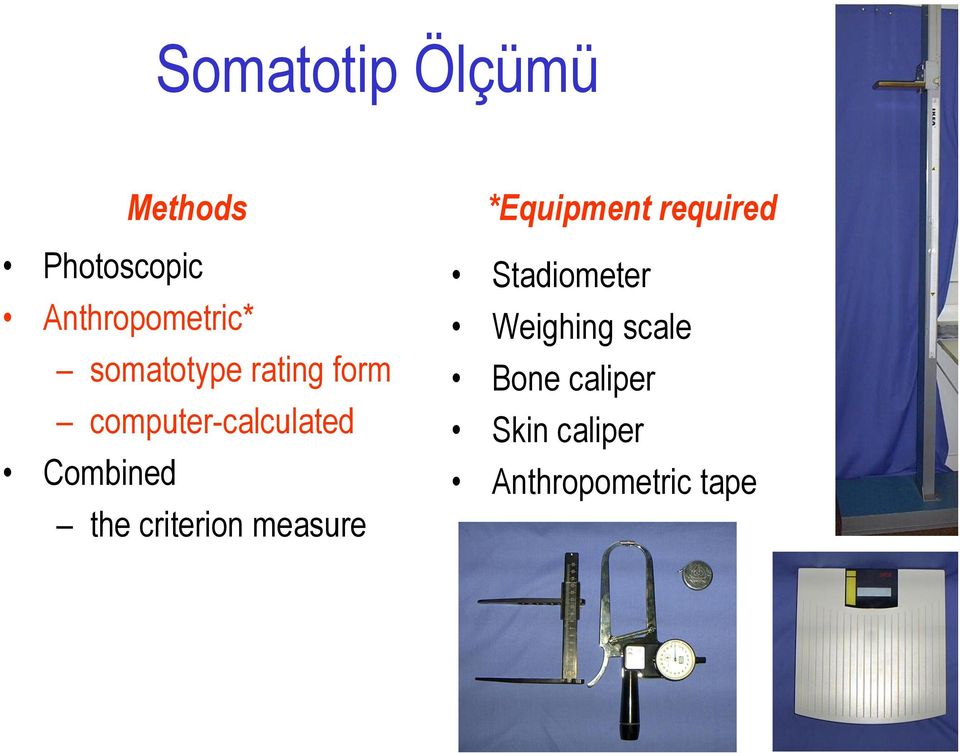 the criterion measure *Equipment required Stadiometer