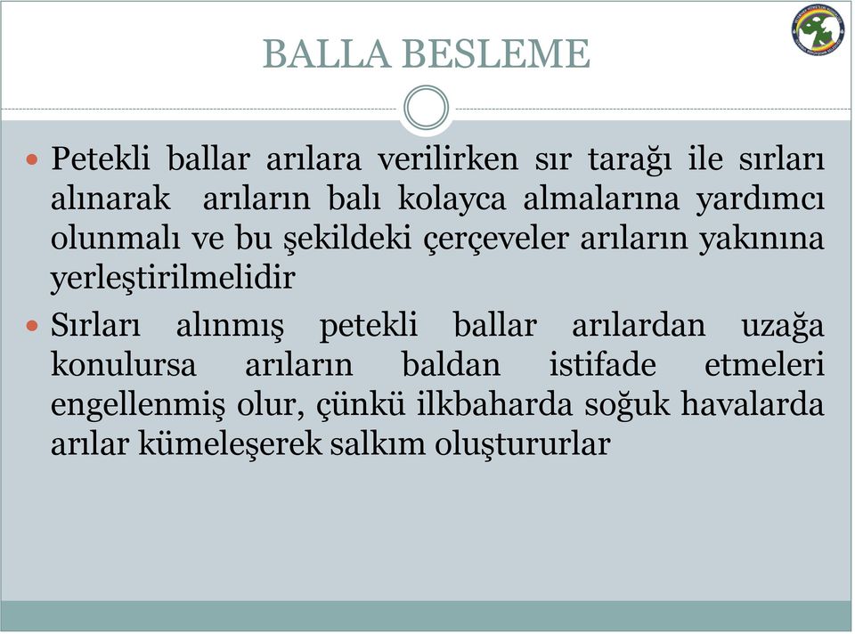 yerleştirilmelidir Sırları alınmış petekli ballar arılardan uzağa konulursa arıların baldan