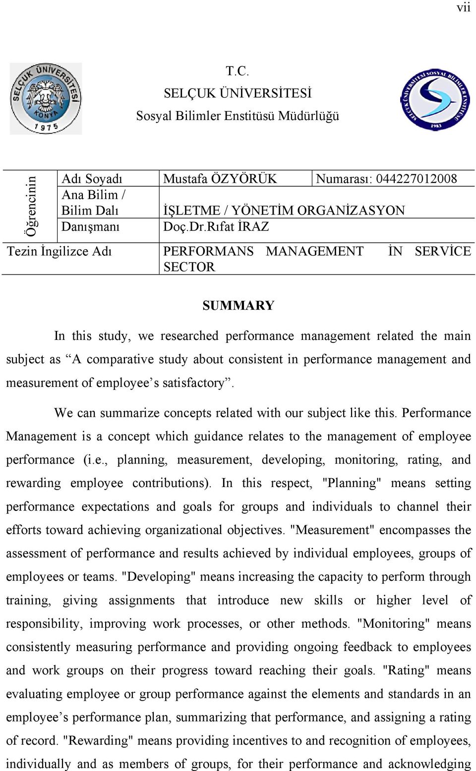 performance management and measurement of employee s satisfactory. We can summarize concepts related with our subject like this.