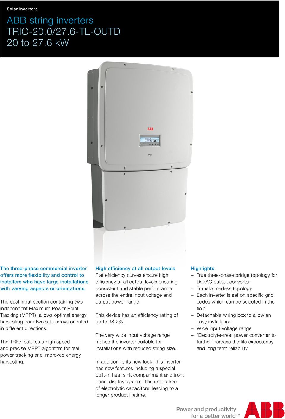 The dual input section containing two independent Maximum Power Point Tracking (MPPT), allows optimal energy harvesting from two sub-arrays oriented in different directions.