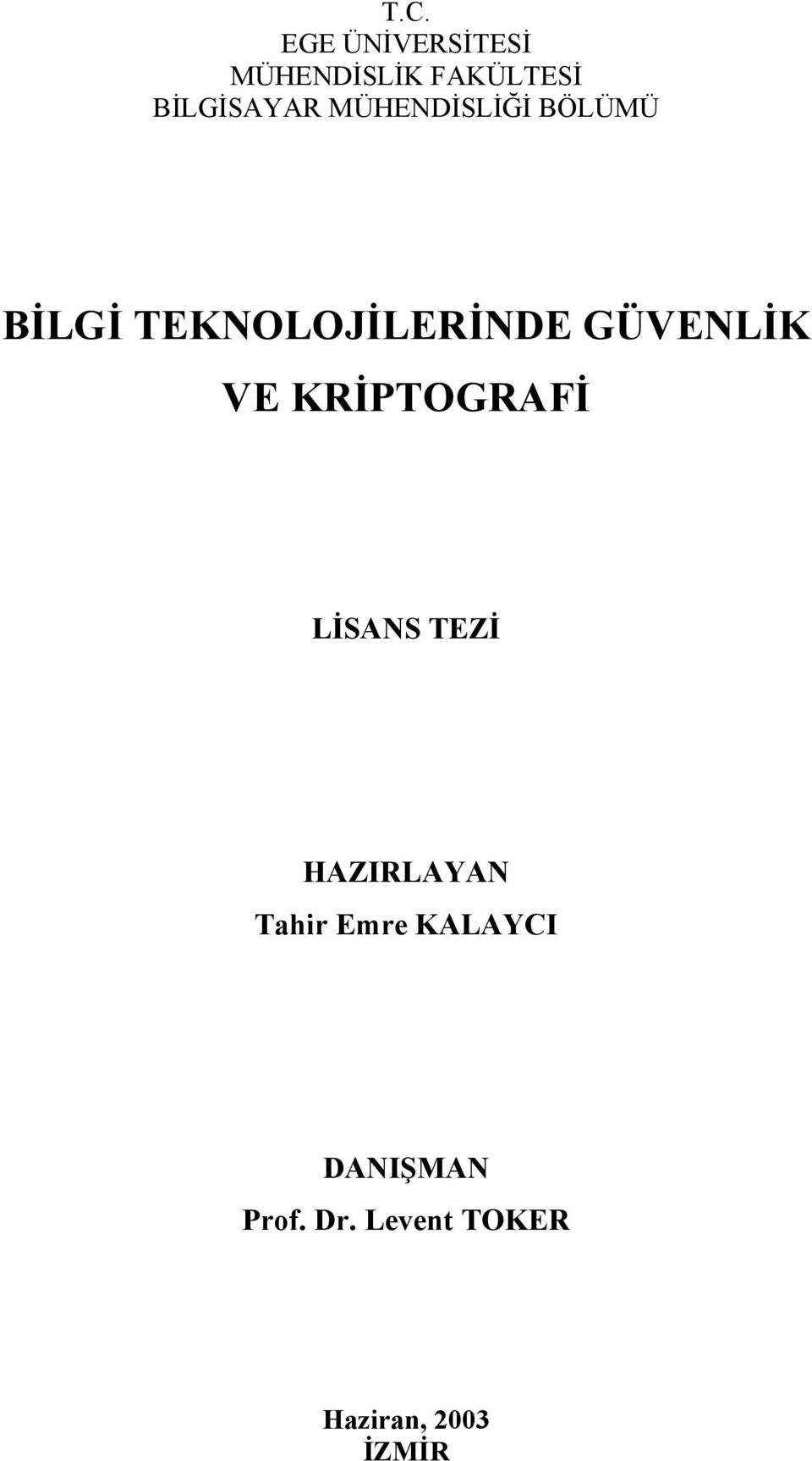 GÜVENLİK VE KRİPTOGRAFİ LİSANS TEZİ HAZIRLAYAN Tahir