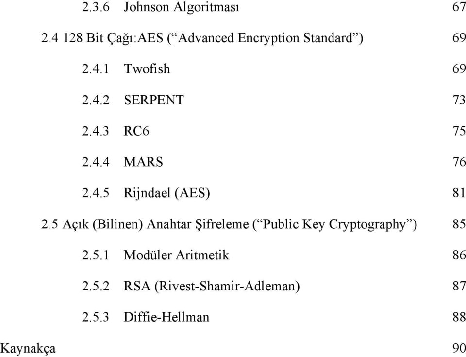 4.3 RC6 75 2.4.4 MARS 76 2.4.5 Rijndael (AES) 81 2.