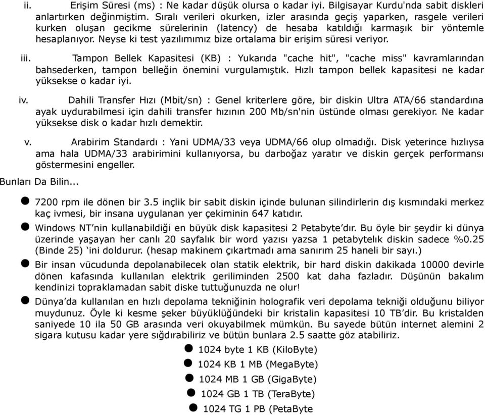 Neyse ki test yazılımımız bize ortalama bir erişim süresi veriyor. iii.