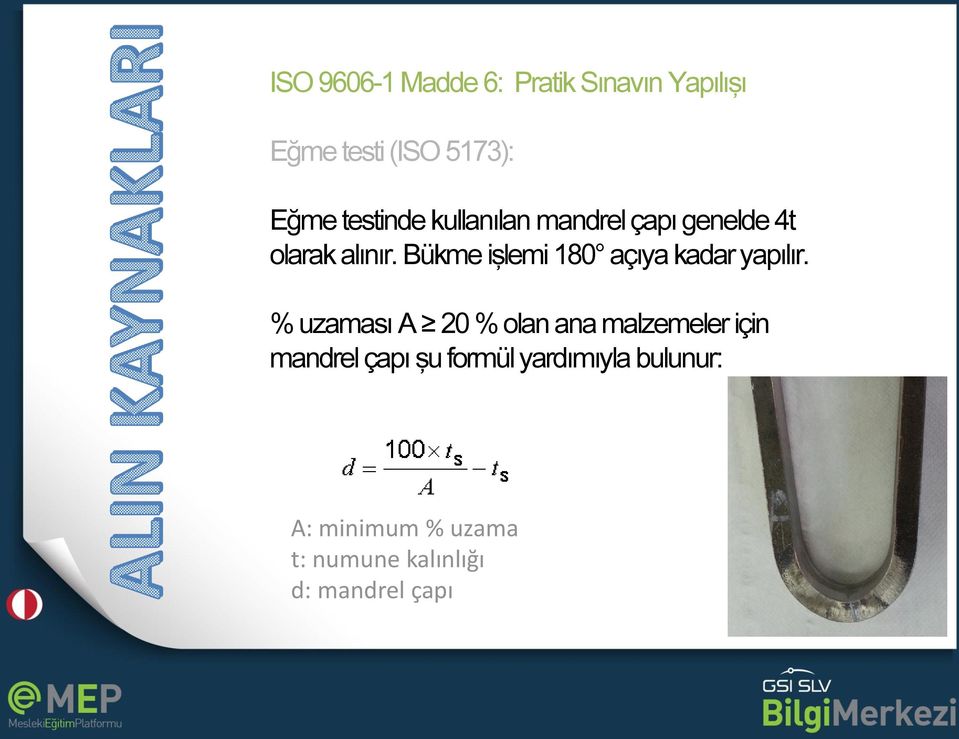 % uzaması A 20 % olan ana malzemeler için mandrel çapı şu formül