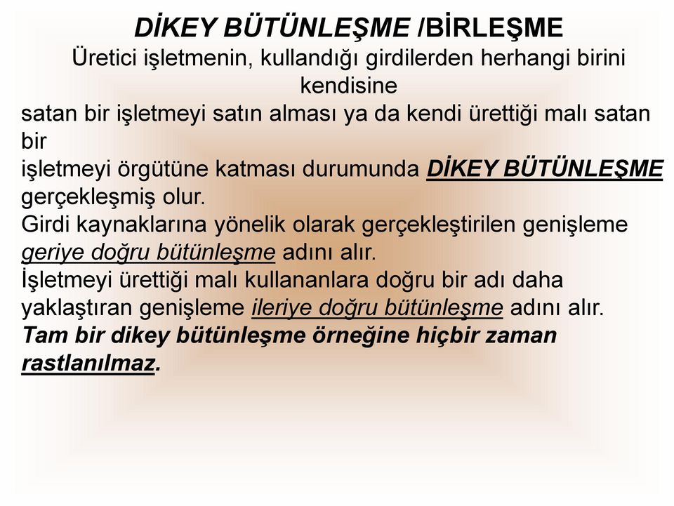 Girdi kaynaklarına yönelik olarak gerçekleştirilen genişleme geriye doğru bütünleşme adını alır.