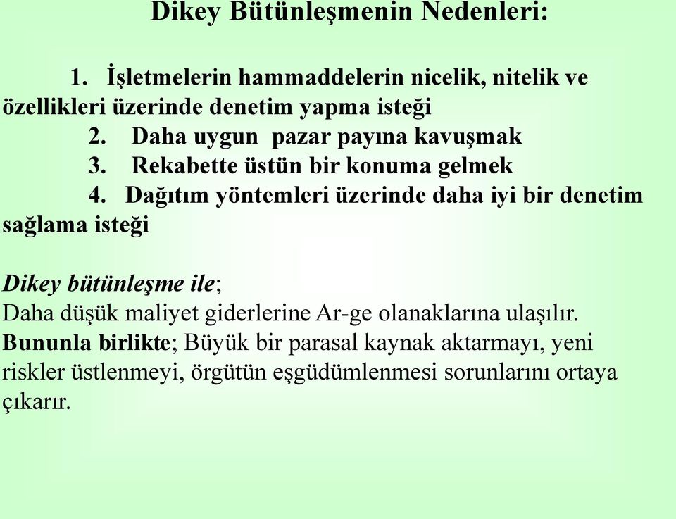 Daha uygun pazar payına kavuşmak 3. Rekabette üstün bir konuma gelmek 4.