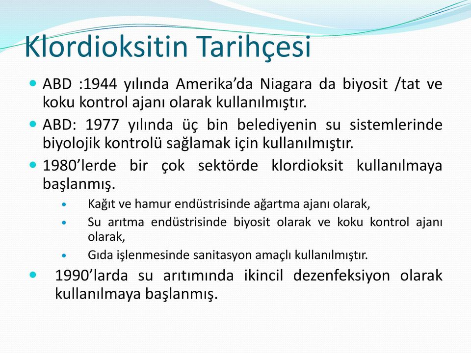 1980 lerde bir çok sektörde klordioksit kullanılmaya başlanmış.