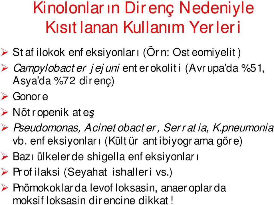 Acinetobacter, Serratia, K.pneumonia vb.