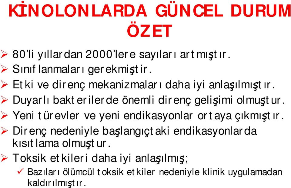 Yeni türevler ve yeni endikasyonlar ortaya çıkmıştır.