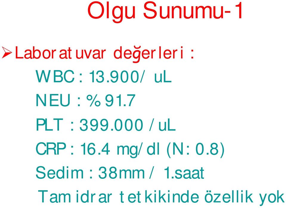 000 /ul CRP : 16.4 mg/dl (N: 0.