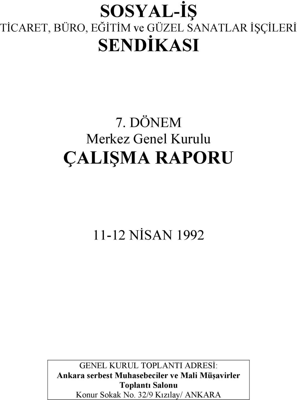 DÖNEM Merkez Genel Kurulu ÇALIŞMA RAPORU 11-12 NİSAN 1992 GENEL