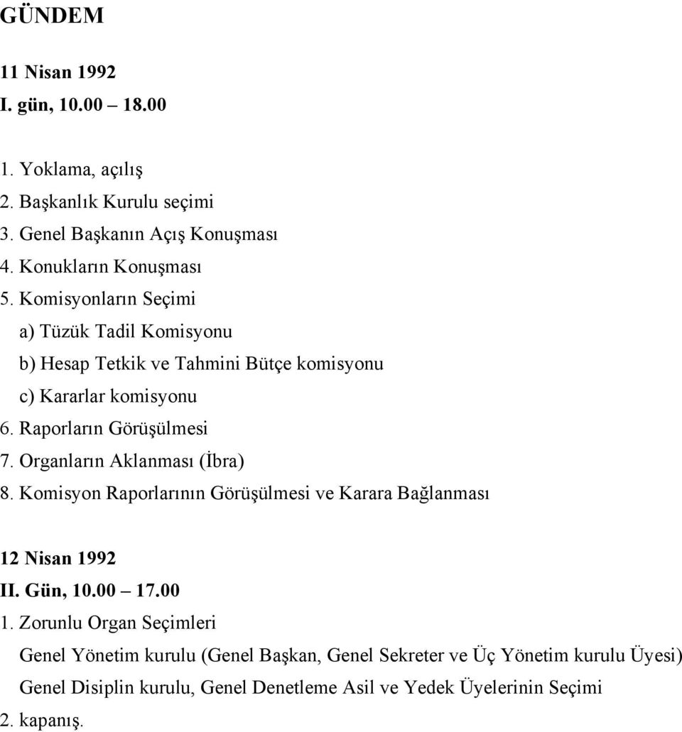 Organların Aklanması (İbra) 8. Komisyon Raporlarının Görüşülmesi ve Karara Bağlanması 12 Nisan 1992 II. Gün, 10.00 17