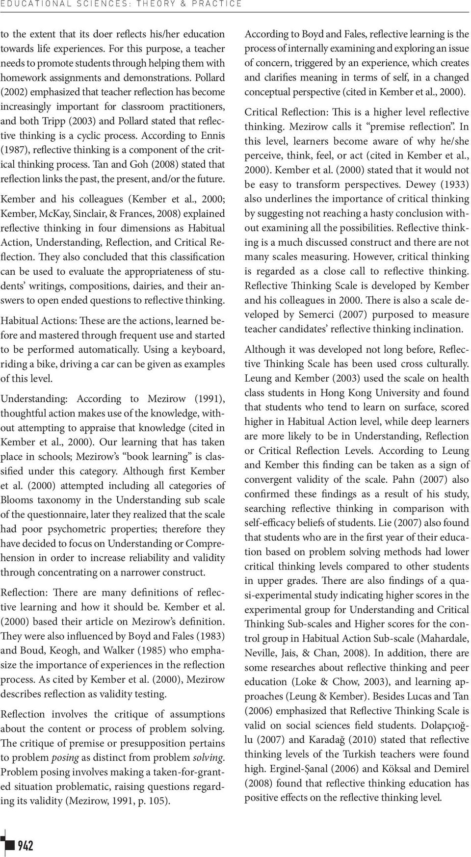 Pollard (2002) emphasized that teacher reflection has become increasingly important for classroom practitioners, and both Tripp (2003) and Pollard stated that reflective thinking is a cyclic process.