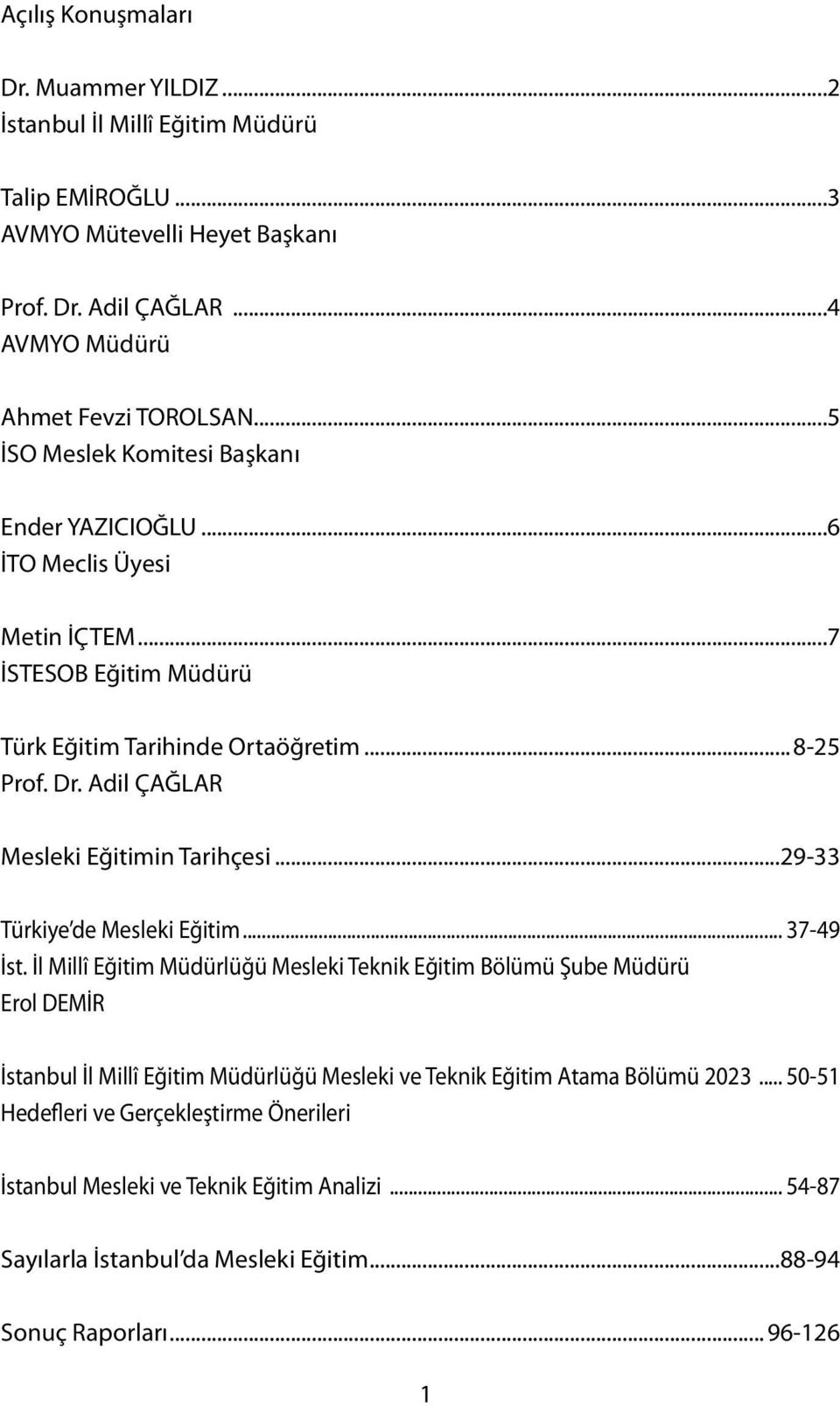 Adil ÇAĞLAR Mesleki Eğitimin Tarihçesi...29-33 Türkiye de Mesleki Eğitim... 37-49 İst.