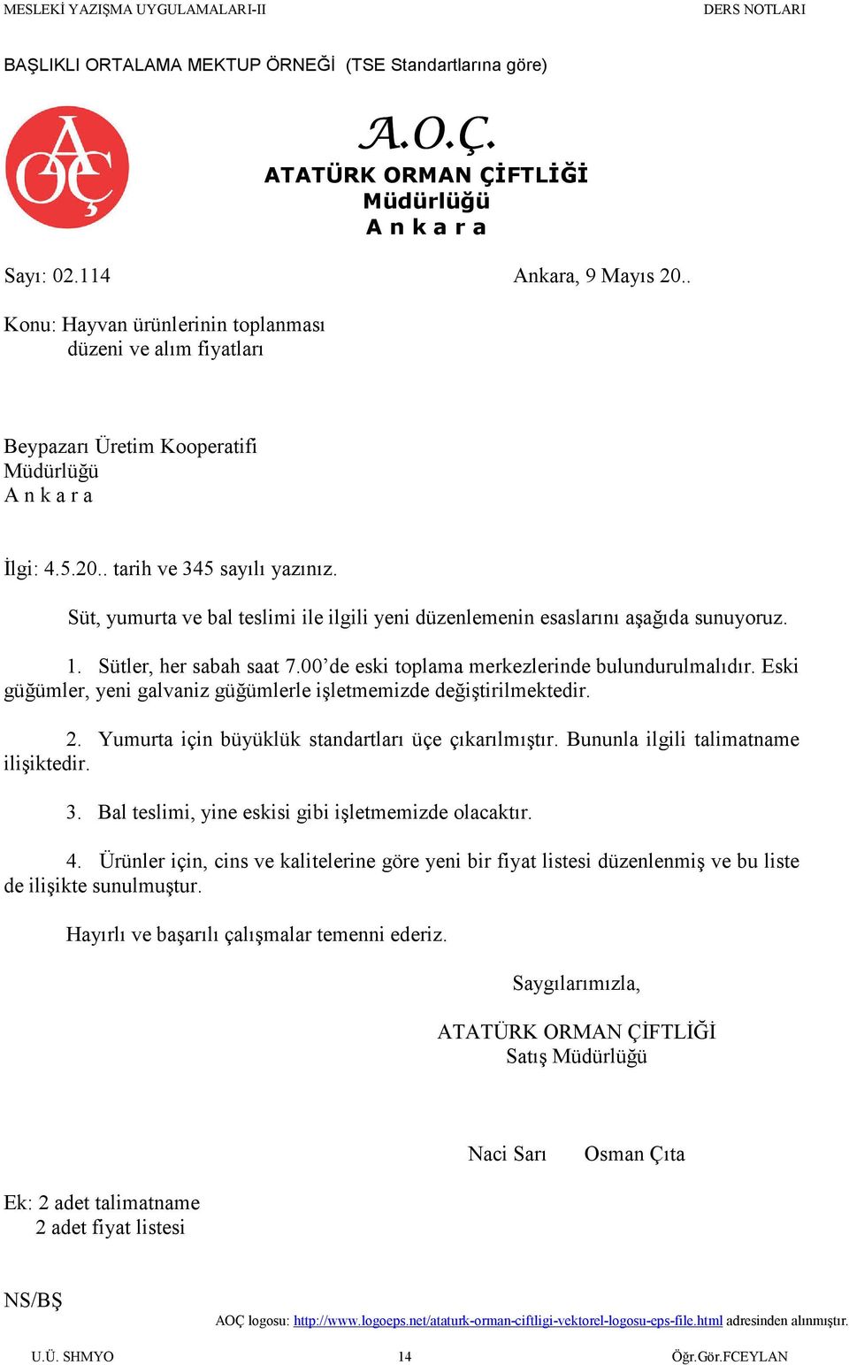 Süt, yumurta ve bal teslimi ile ilgili yeni düzenlemenin esaslarını aşağıda sunuyoruz. 1. Sütler, her sabah saat 7.00 de eski toplama merkezlerinde bulundurulmalıdır.