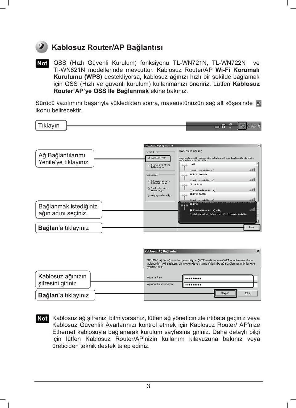 Kablosuz Router/AP Wi-Fi Korumal Kurulumu (WPS) destekliyorsa, kablosuz anz hzl bir ekilde balamak için QSS (Hzl ve güvenli kurulum) kullanmanz öneririz.